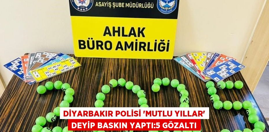 DİYARBAKIR POLİSİ 'MUTLU YILLAR' DEYİP BASKIN YAPTI:5 GÖZALTI