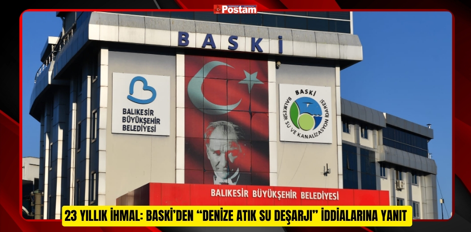 23 YILLIK İHMAL: BASKİ’DEN “DENİZE ATIK SU DEŞARJI” İDDİALARINA YANIT