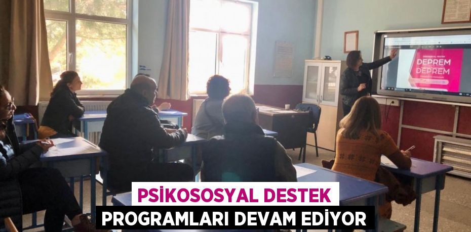 PSİKOSOSYAL DESTEK PROGRAMLARI DEVAM EDİYOR