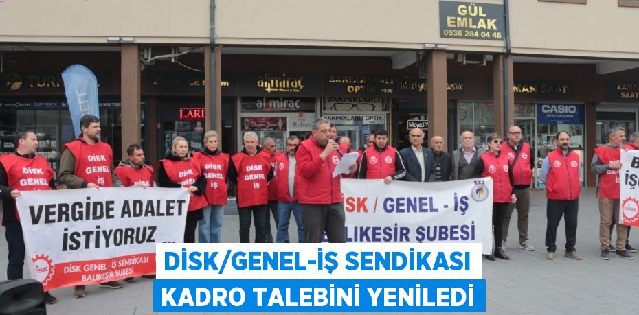 DİSK/Genel-İş Sendikası kadro talebini yeniledi