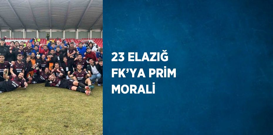 23 ELAZIĞ FK’YA PRİM MORALİ