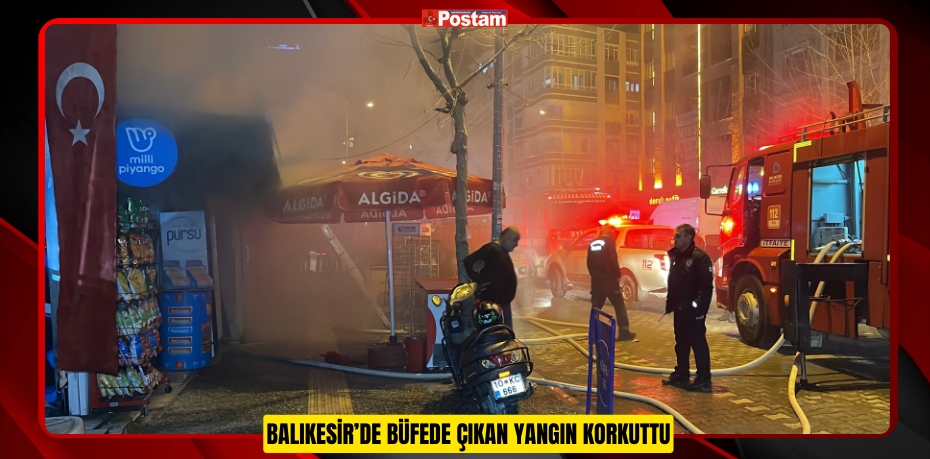 Balıkesir’de büfede çıkan yangın korkuttu  