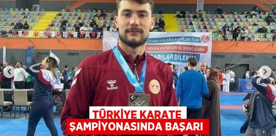 TÜRKİYE KARATE ŞAMPİYONASINDA BAŞARI