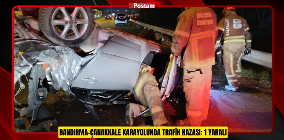 Bandırma-Çanakkale karayolunda trafik kazası: 1 yaralı  