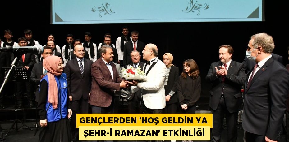 GENÇLERDEN “HOŞ GELDİN YA  ŞEHR-İ RAMAZAN” ETKİNLİĞİ