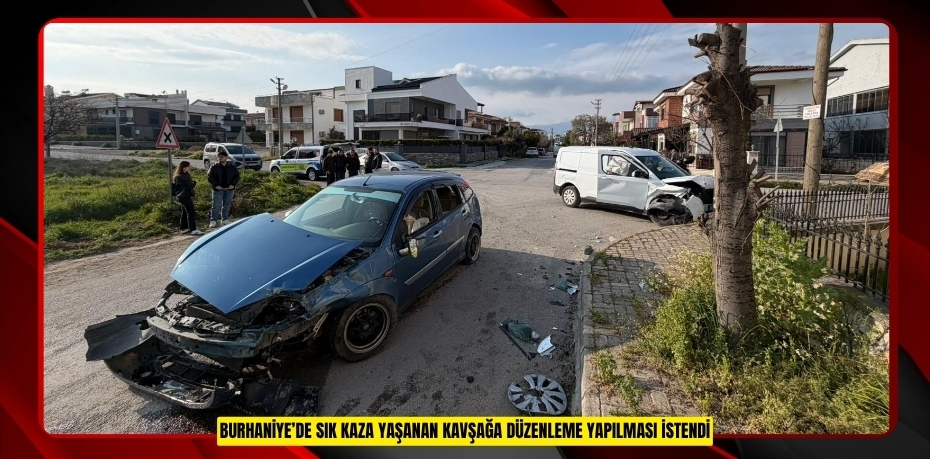 Burhaniye’de sık kaza yaşanan kavşağa düzenleme yapılması istendi  
