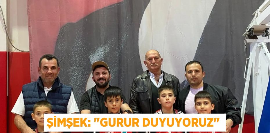 Şimşek: "Gurur duyuyoruz"