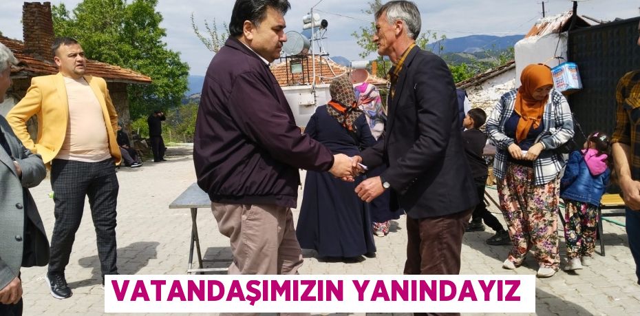 VATANDAŞIMIZIN YANINDAYIZ