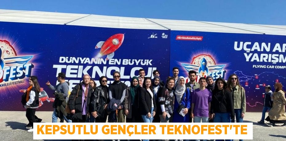 Kepsutlu gençler TEKNOFEST'te