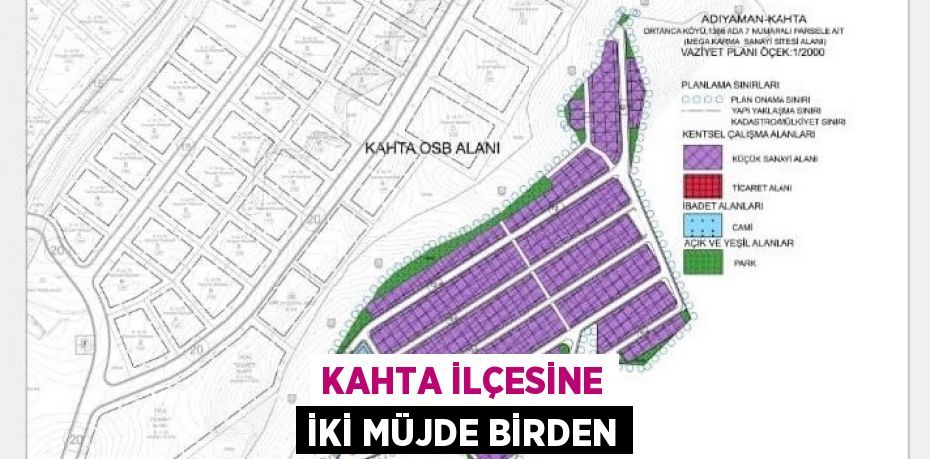 KAHTA İLÇESİNE İKİ MÜJDE BİRDEN