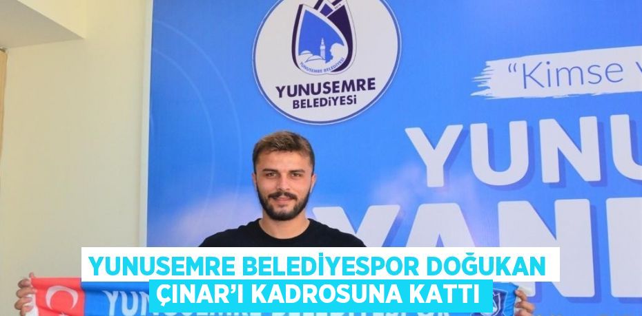 YUNUSEMRE BELEDİYESPOR DOĞUKAN ÇINAR’I KADROSUNA KATTI