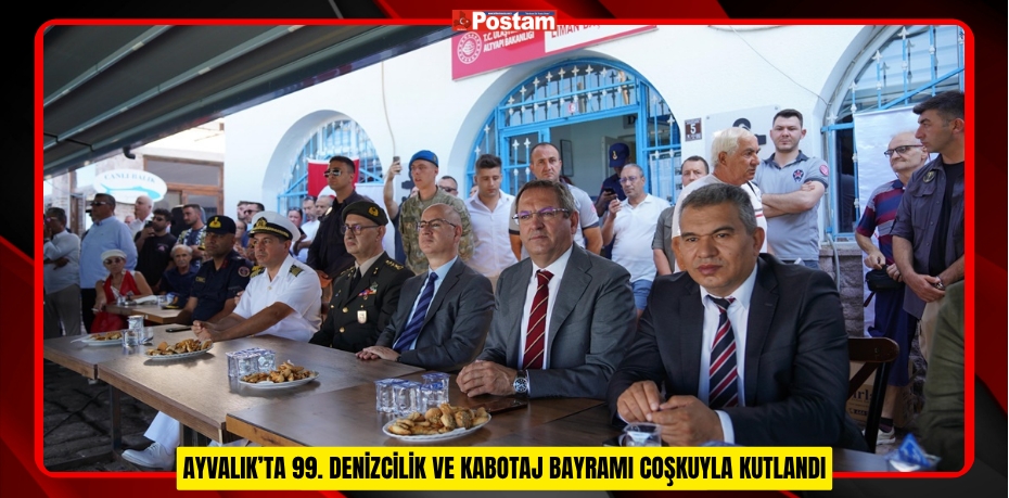 AYVALIK’TA 99. DENİZCİLİK VE KABOTAJ BAYRAMI COŞKUYLA KUTLANDI