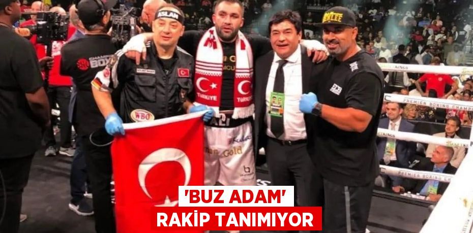 ‘BUZ ADAM’ RAKİP TANIMIYOR