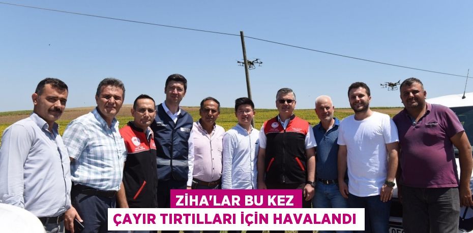 ZİHA’lar bu kez çayır tırtılları için havalandı