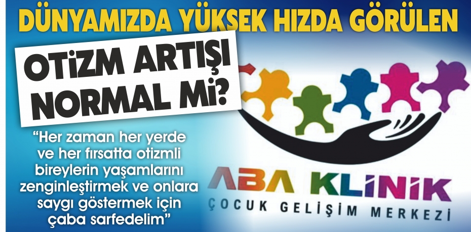 DÜNYAMIZDA YÜKSEK HIZDA GÖRÜLEN OTİZM ARTIŞI NORMAL Mİ?