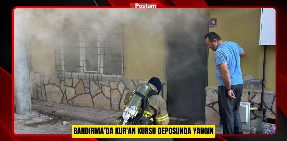 Bandırma’da Kur'an kursu deposunda yangın