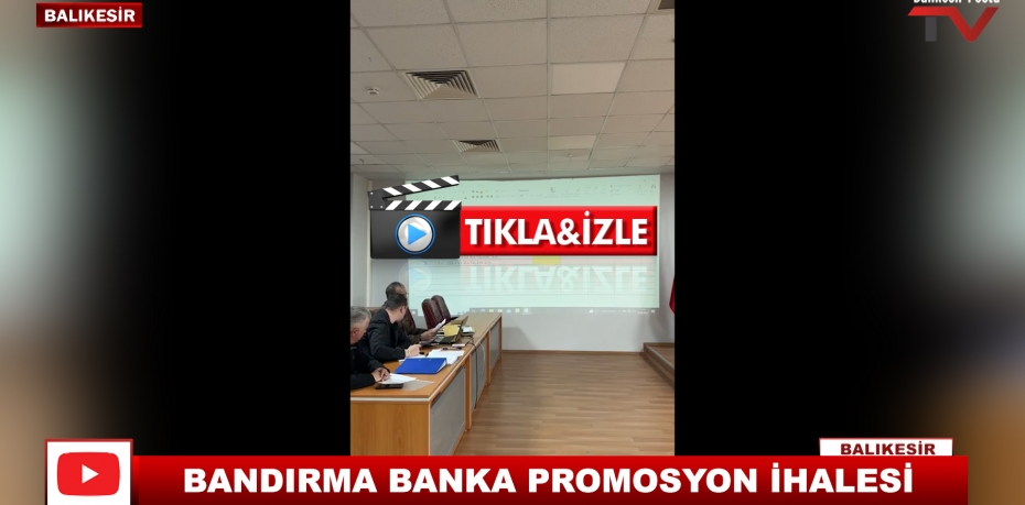 BANDIRMA BANKA PROMOSYON İHALESİ