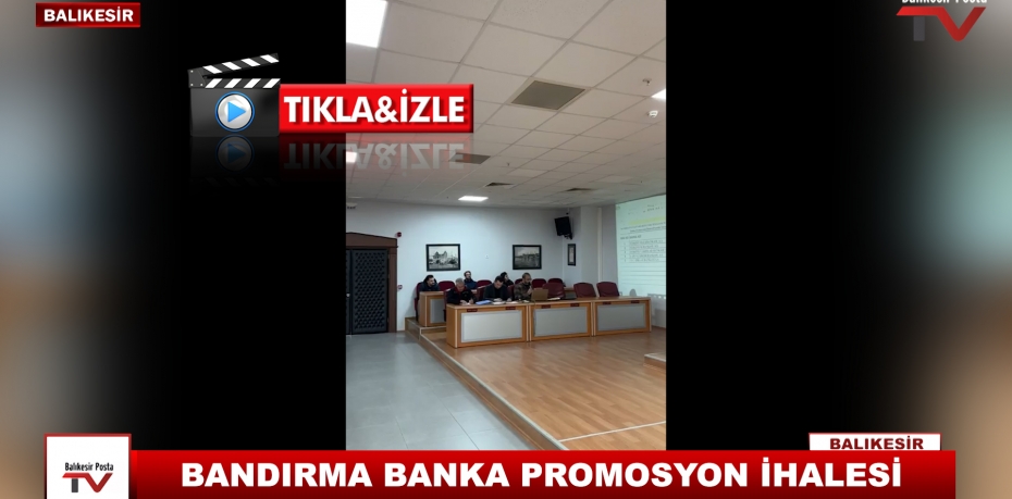 BANDIRMA BANKA PROMOSYON İHALESİ