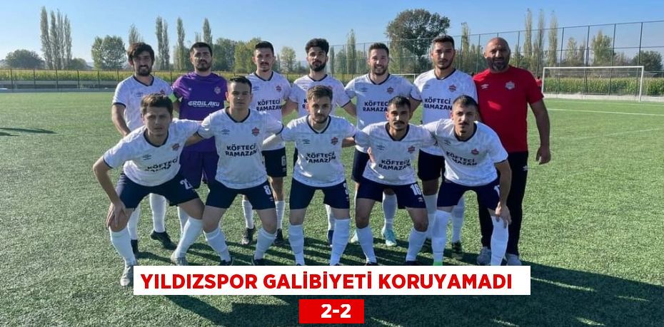 YILDIZSPOR GALİBİYETİ KORUYAMADI     2-2