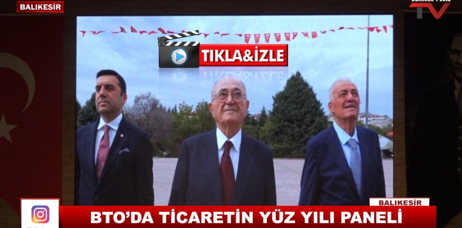 BTO’DA TİCARETİN YÜZ YILI PANELİ