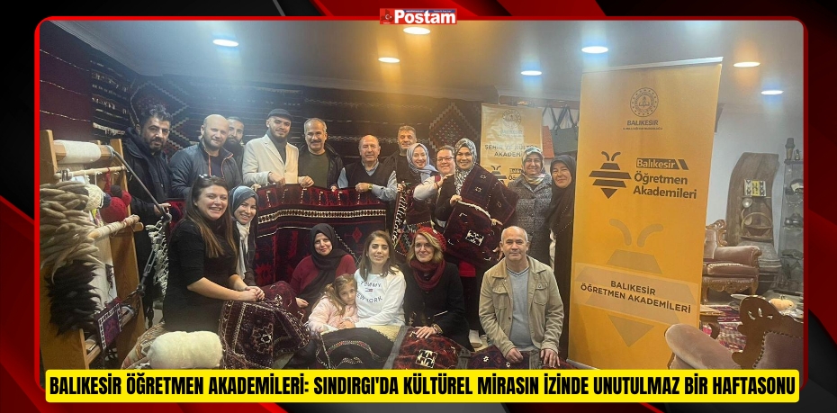 Balıkesir Öğretmen Akademileri: Sındırgı'da Kültürel Mirasın İzinde Unutulmaz Bir Haftasonu