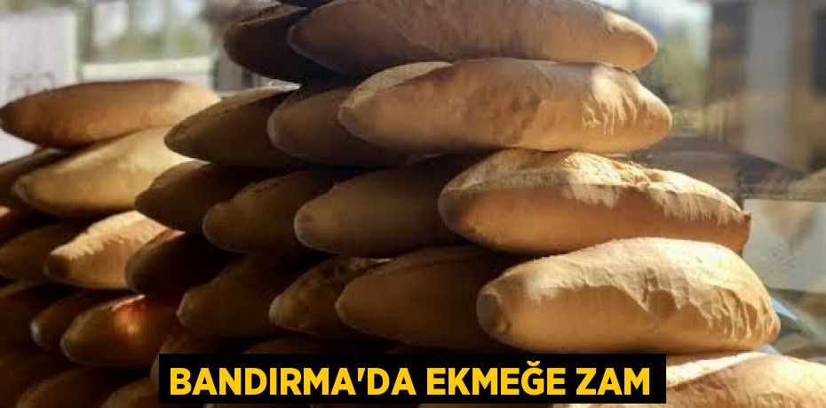 Bandırma'da Ekmeğe Zam