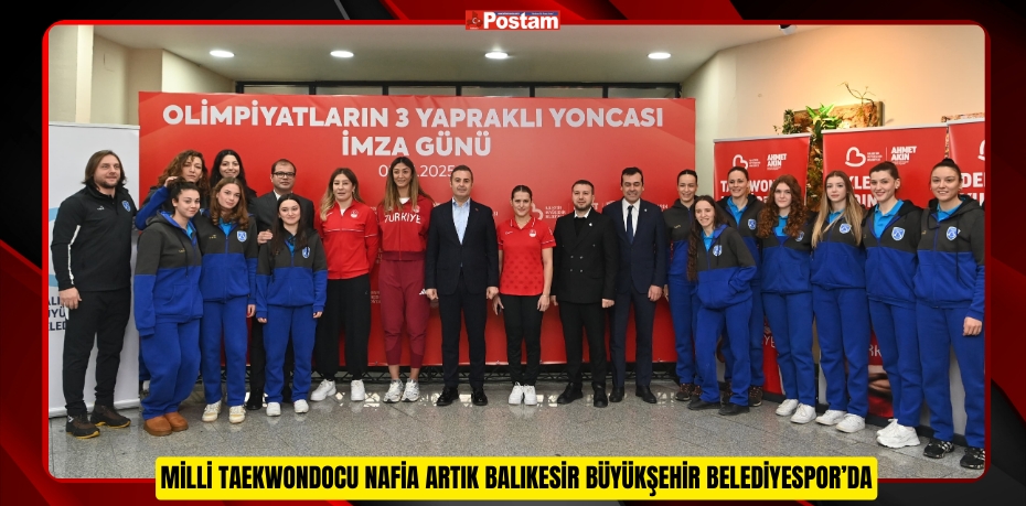 MİLLİ TAEKWONDOCU NAFİA ARTIK BALIKESİR BÜYÜKŞEHİR BELEDİYESPOR’DA