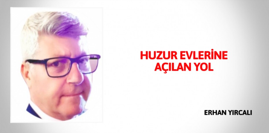 HUZUR EVLERİNE AÇILAN YOL