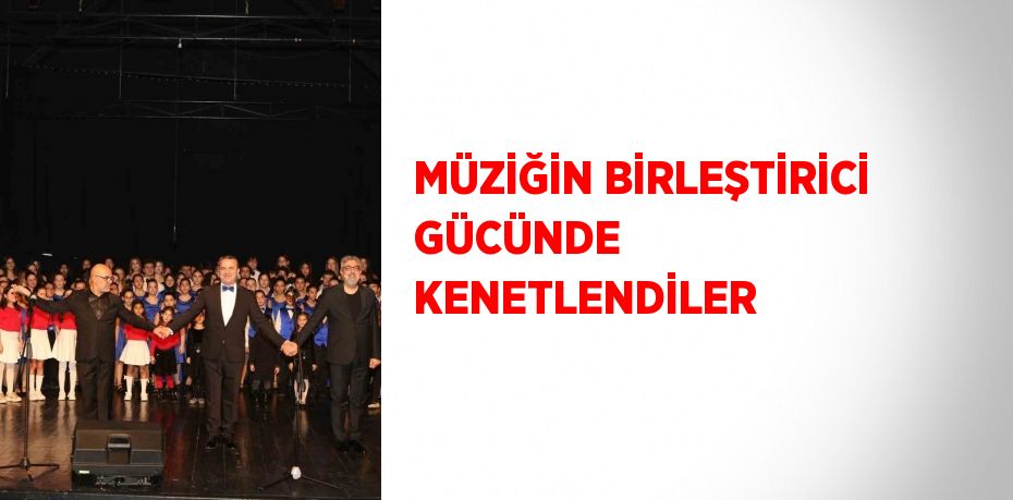 MÜZİĞİN BİRLEŞTİRİCİ GÜCÜNDE KENETLENDİLER