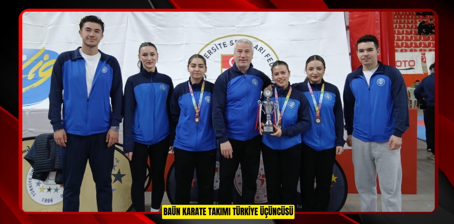 BAÜN KARATE TAKIMI TÜRKİYE ÜÇÜNCÜSÜ