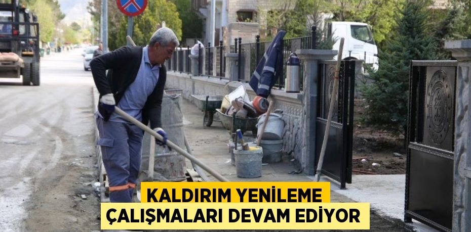 KALDIRIM YENİLEME ÇALIŞMALARI DEVAM EDİYOR