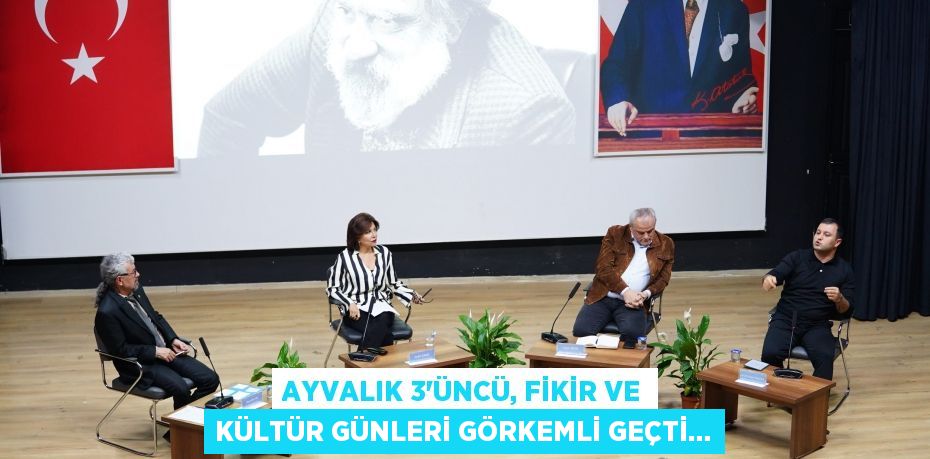 AYVALIK 3’ÜNCÜ, FİKİR VE KÜLTÜR GÜNLERİ GÖRKEMLİ GEÇTİ…