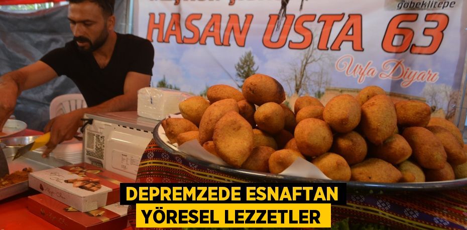 Depremzede esnaftan yöresel lezzetler