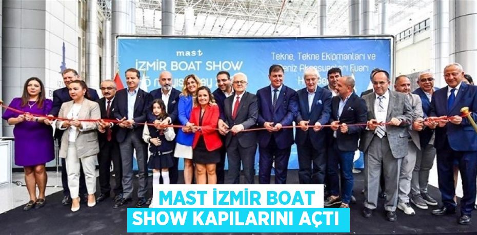 MAST İZMİR BOAT SHOW KAPILARINI AÇTI