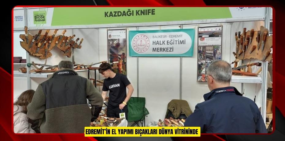 Edremit’in el yapımı bıçakları dünya vitrininde  
