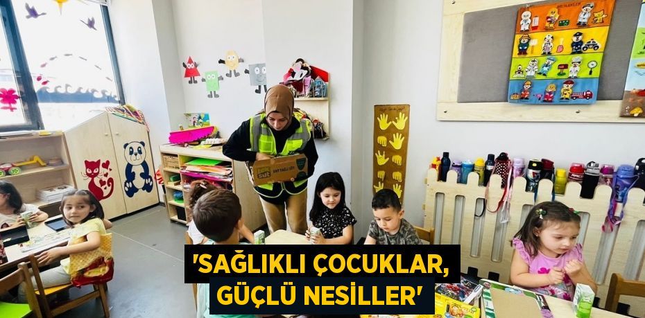 “Sağlıklı çocuklar, güçlü nesiller”