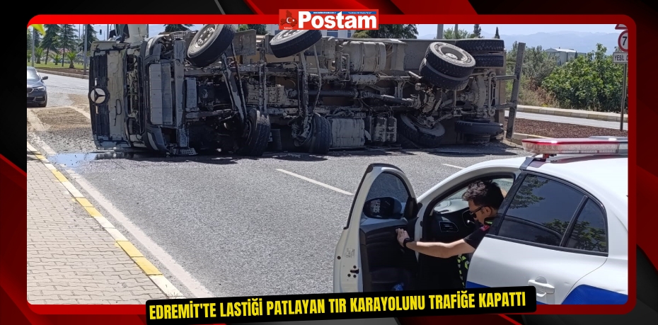 Edremit'te lastiği patlayan tır karayolunu trafiğe kapattı 