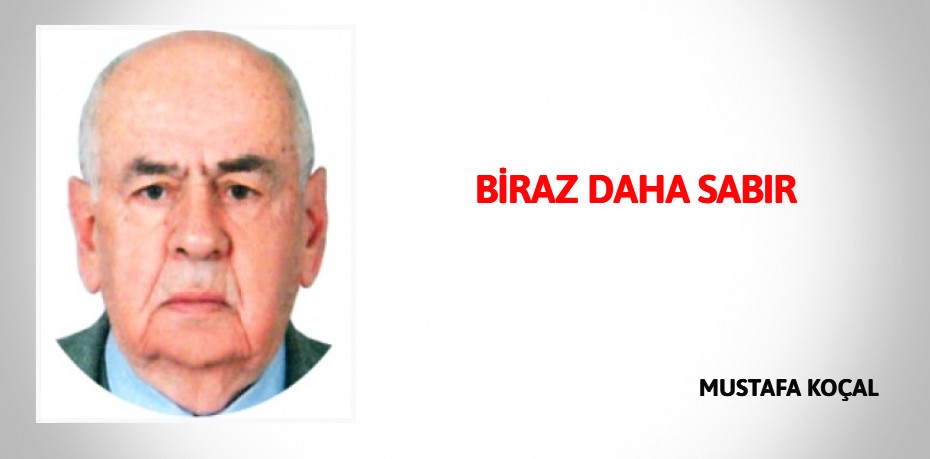 BİRAZ DAHA SABIR