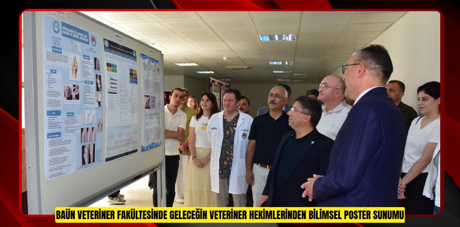 BAÜN VETERİNER FAKÜLTESİNDE GELECEĞİN VETERİNER HEKİMLERİNDEN BİLİMSEL POSTER SUNUMU