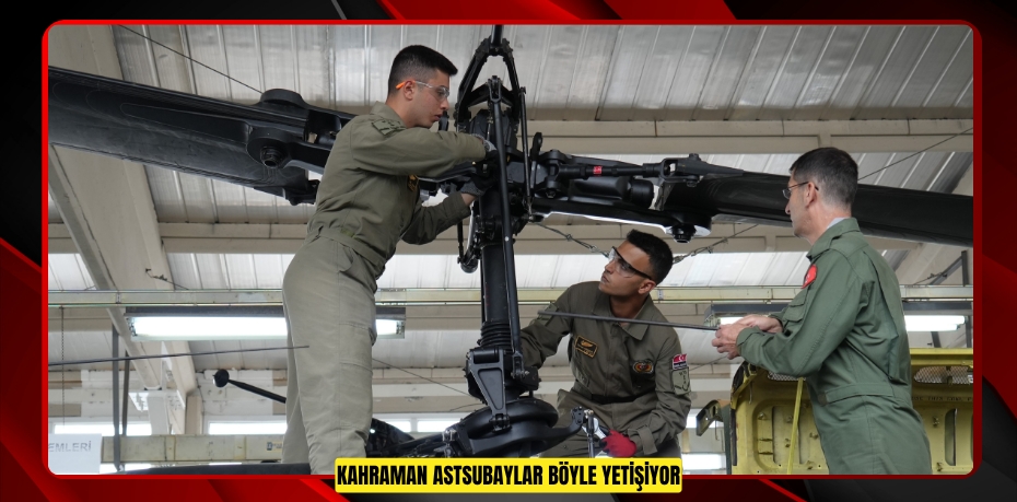 Kahraman astsubaylar böyle yetişiyor