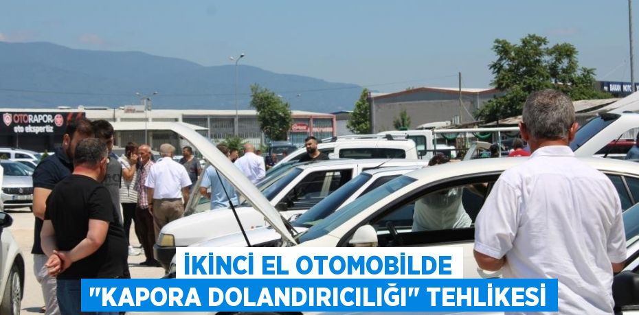 İkinci el otomobilde "kapora dolandırıcılığı" tehlikesi