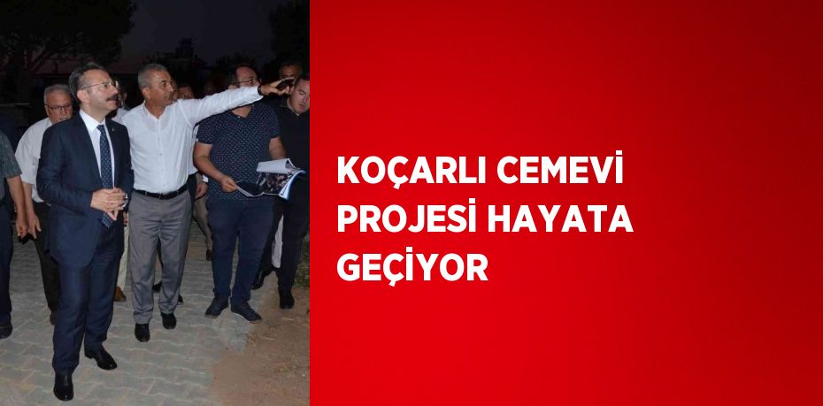 KOÇARLI CEMEVİ PROJESİ HAYATA GEÇİYOR