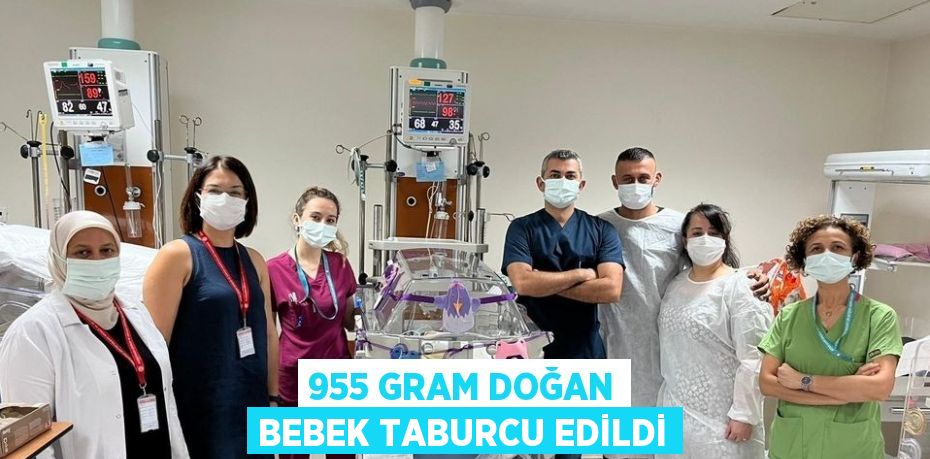 955 GRAM DOĞAN BEBEK TABURCU EDİLDİ