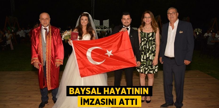 BAYSAL HAYATININ İMZASINI ATTI