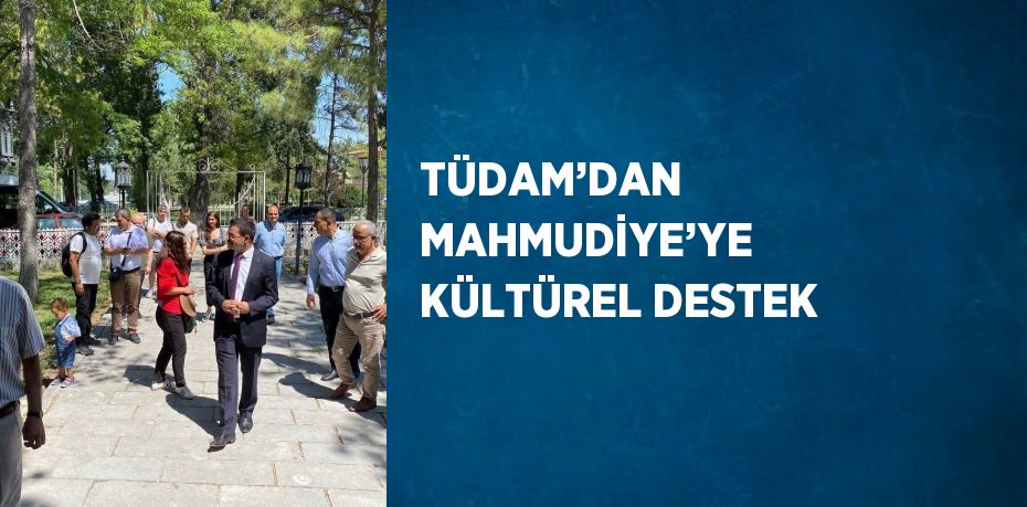 TÜDAM’DAN MAHMUDİYE’YE KÜLTÜREL DESTEK