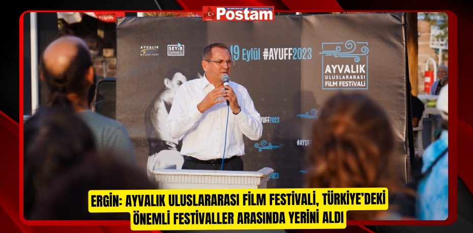 Ergin: Ayvalık Uluslararası Film Festivali, Türkiye’deki önemli festivaller arasında yerini aldı