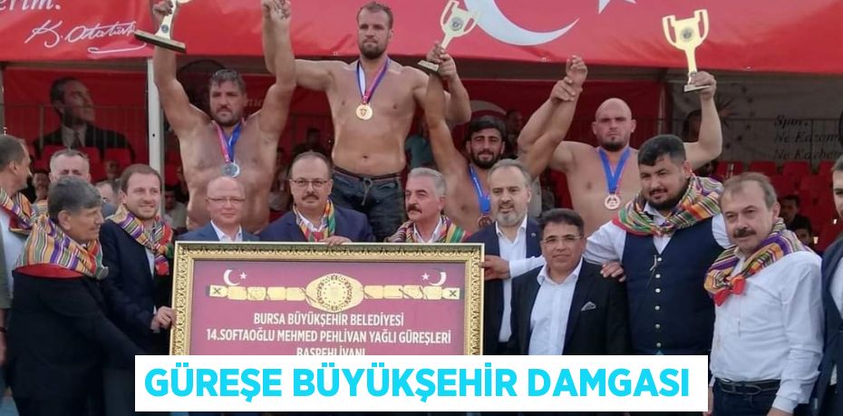 Güreşe Büyükşehir damgası