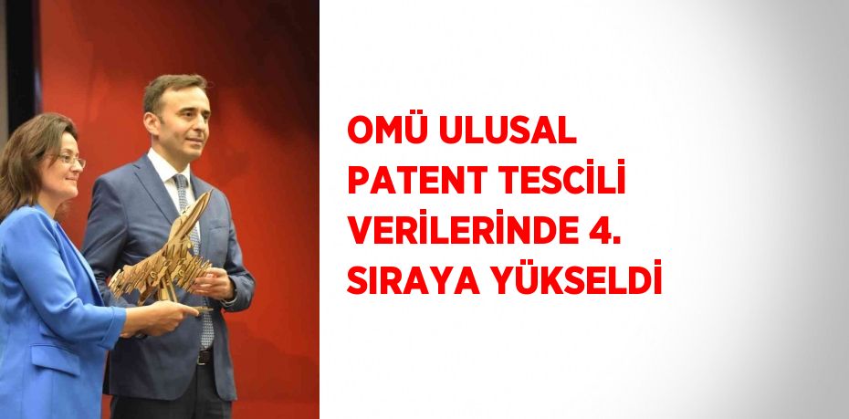 OMÜ ULUSAL PATENT TESCİLİ VERİLERİNDE 4. SIRAYA YÜKSELDİ