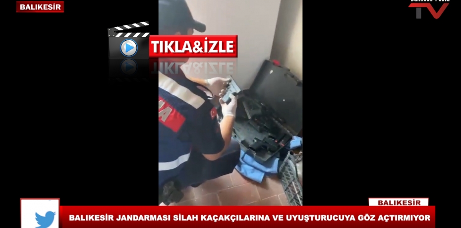 BALIKESİR JANDARMASI SİLAH KAÇAKÇILARINA VE UYUŞTURUCUYA GÖZ AÇTIRMIYOR