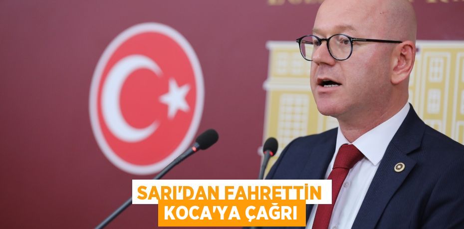 SARI’DAN FAHRETTİN KOCA’YA ÇAĞRI